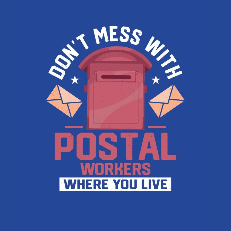Don't Mess With Postal Workers Mailman Mail