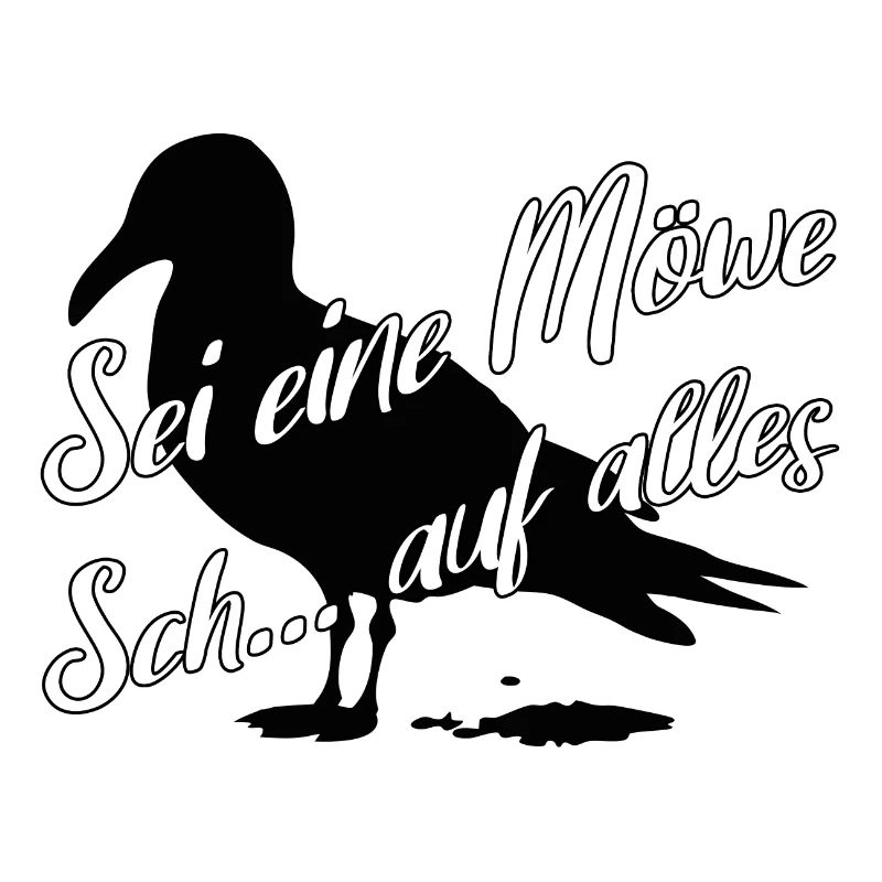 Sei eine Möwe scheiss auf alles. Möwensilhouette
