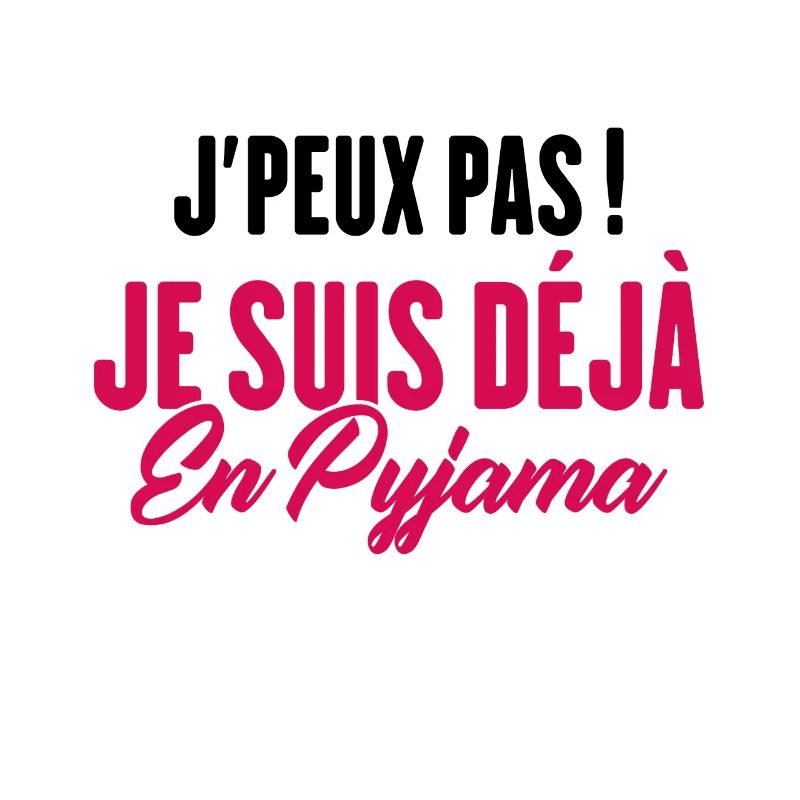 J'peux pas Je suis déjà en Pyjama