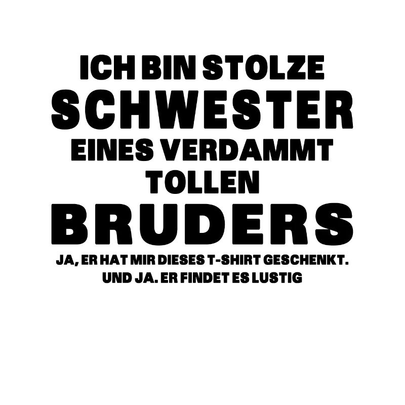 Ich Bin Stolze Schwester Eines Verdammt Tollen