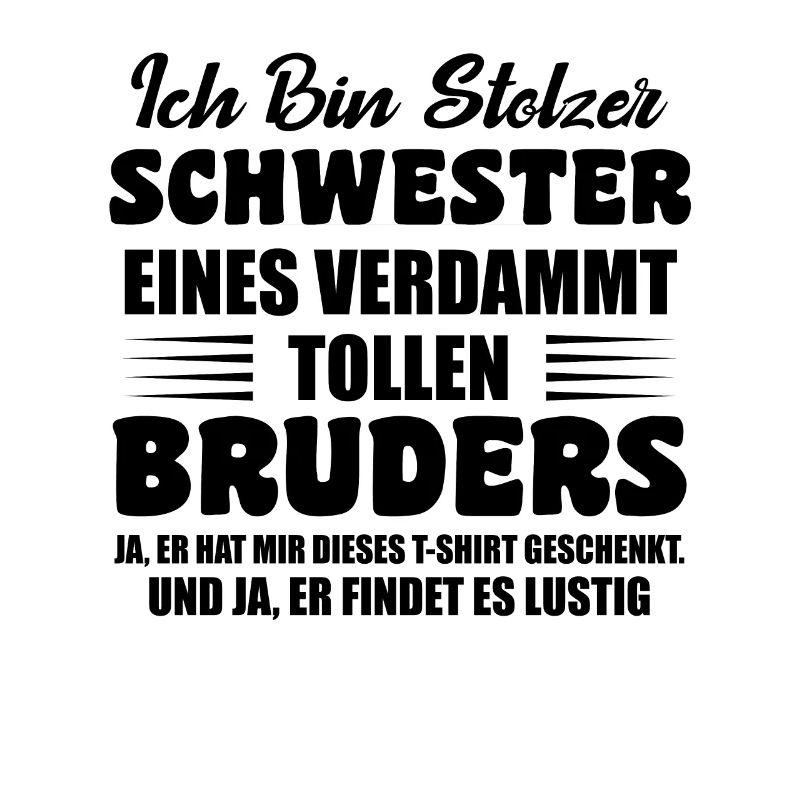 Ich Bin Stolze Schwester Eines Verdammt Tollen