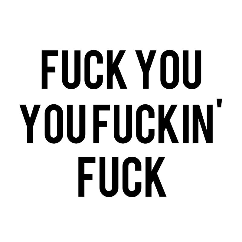 Fuck you!