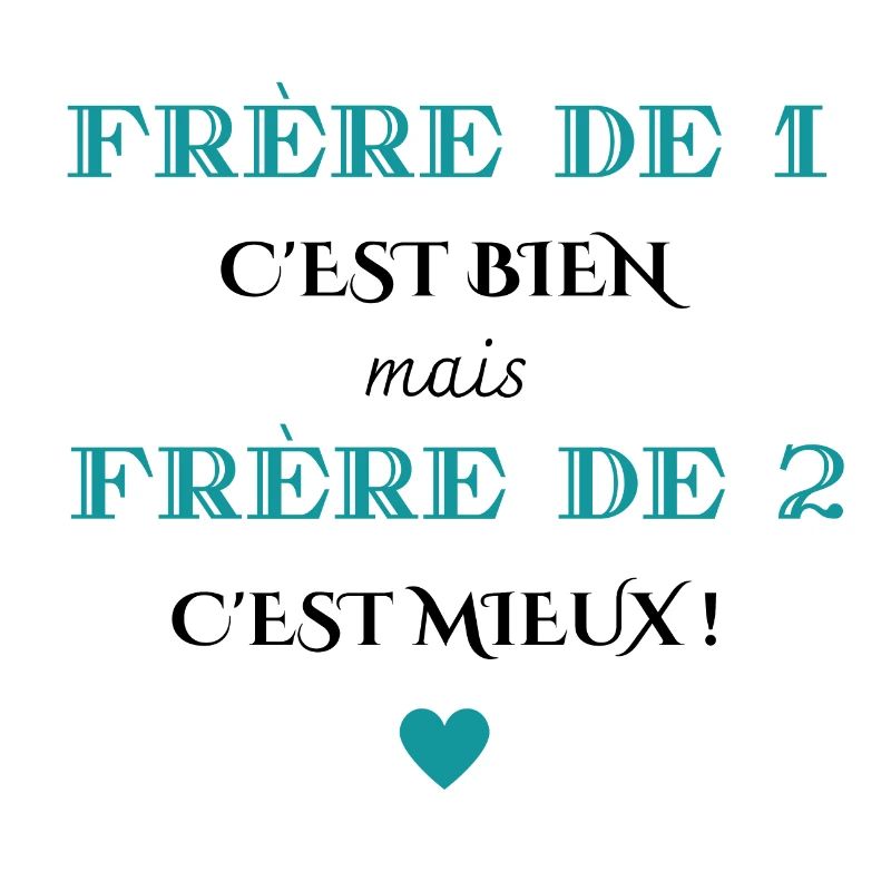 frère de 1 c'est bien mais de 2 c'est mieux