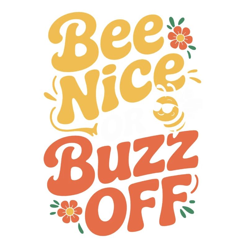 Bee Beekeeper Bee Nice Or Buzz Off Beekeeper