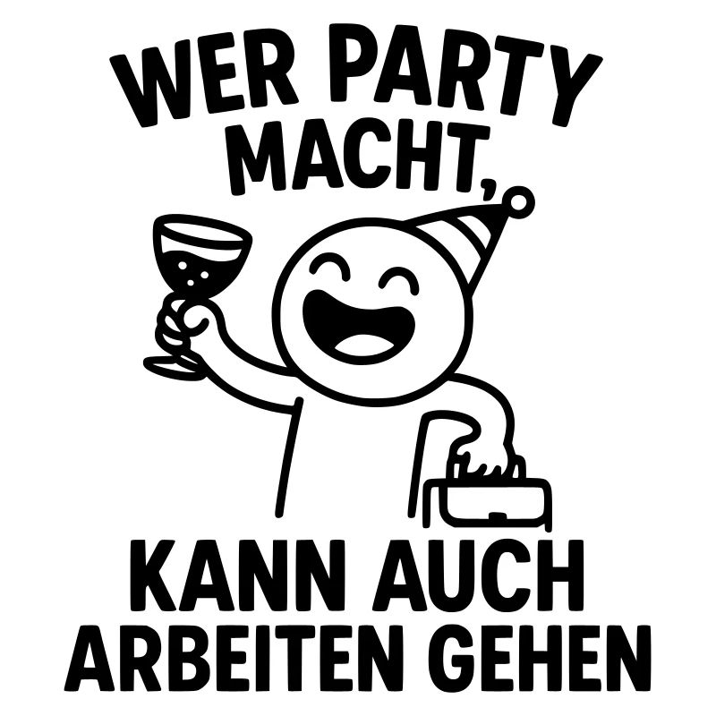 Party Celebration Work Ethic Clever Saying