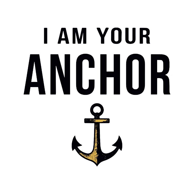 I am your Anchor Maritimes Statement mit Anker