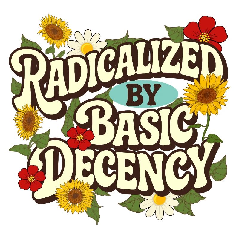 Radicalized Basic Decency Empathy Social Justice