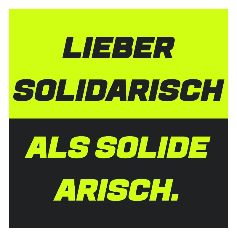 Lieber solidarisch als solide a.