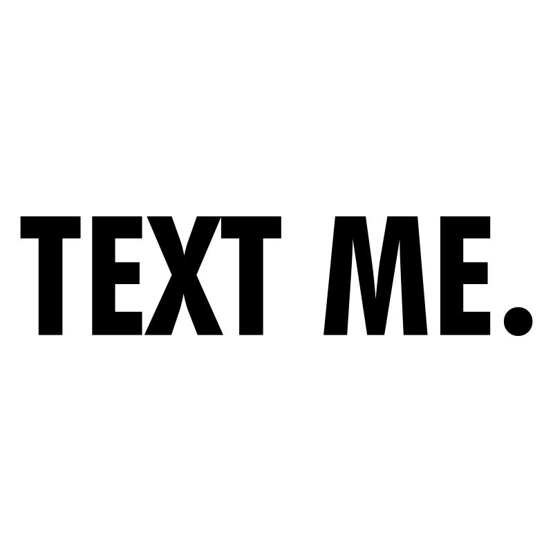 TEXT ME. | Bold Minimalist Statement