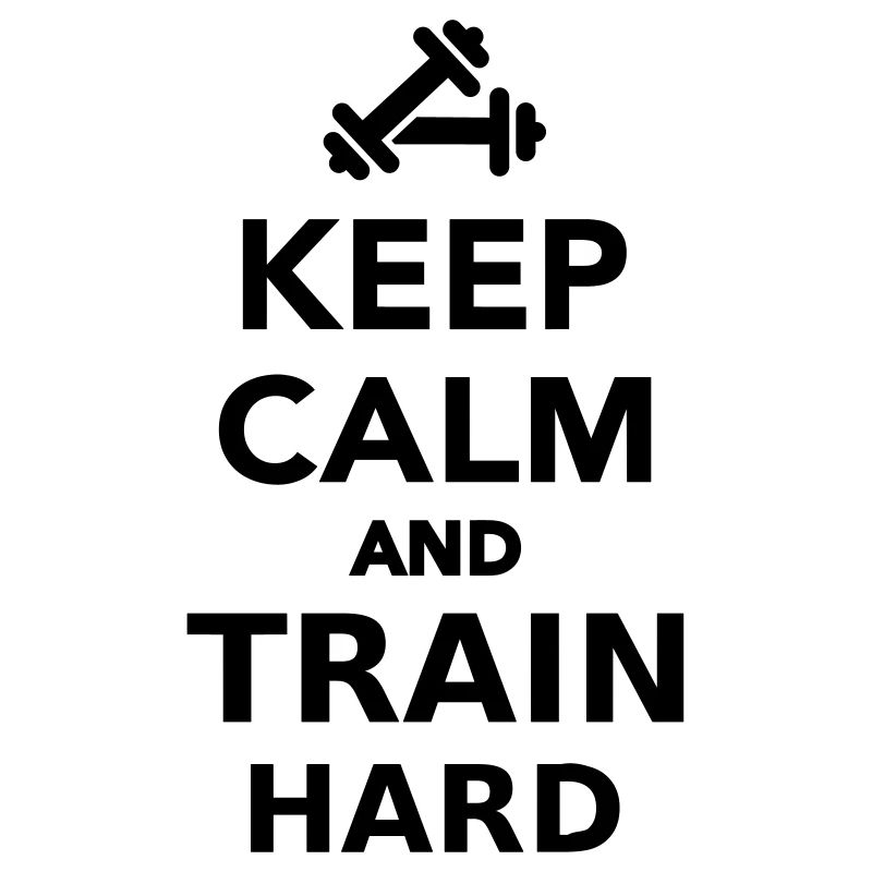 Keep calm and Train Hard
