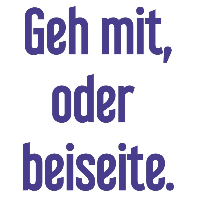 Geh mit oder beiseite