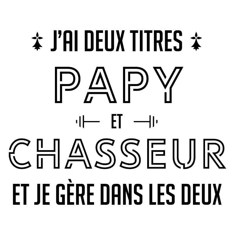 Papi chasseur papy chasse cadeau drôle