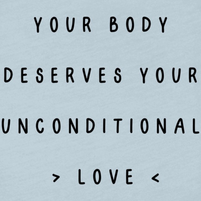 Your body deserves your unconditional love