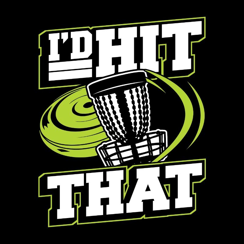 I'd Hit That Frisbee Golf Basket Disc Disc
