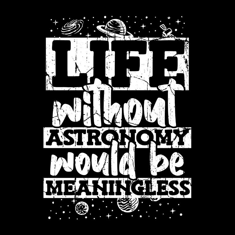 Life Without Astronomy Would Be Meaningless