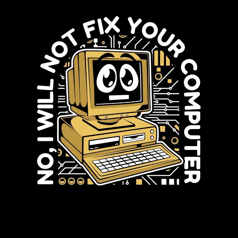 I will not fix your computer IT operations admin