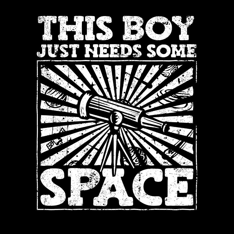 This Boy Just Need Some Space Cosmologist Astronomy