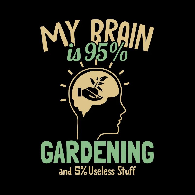 Mon cerveau est composé à 95% de jardinage horticole