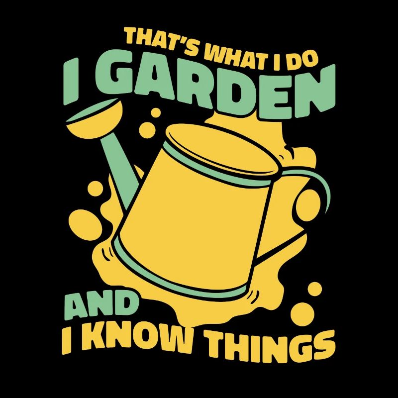 I Garden And I Know Things Kleingarten Gärtner