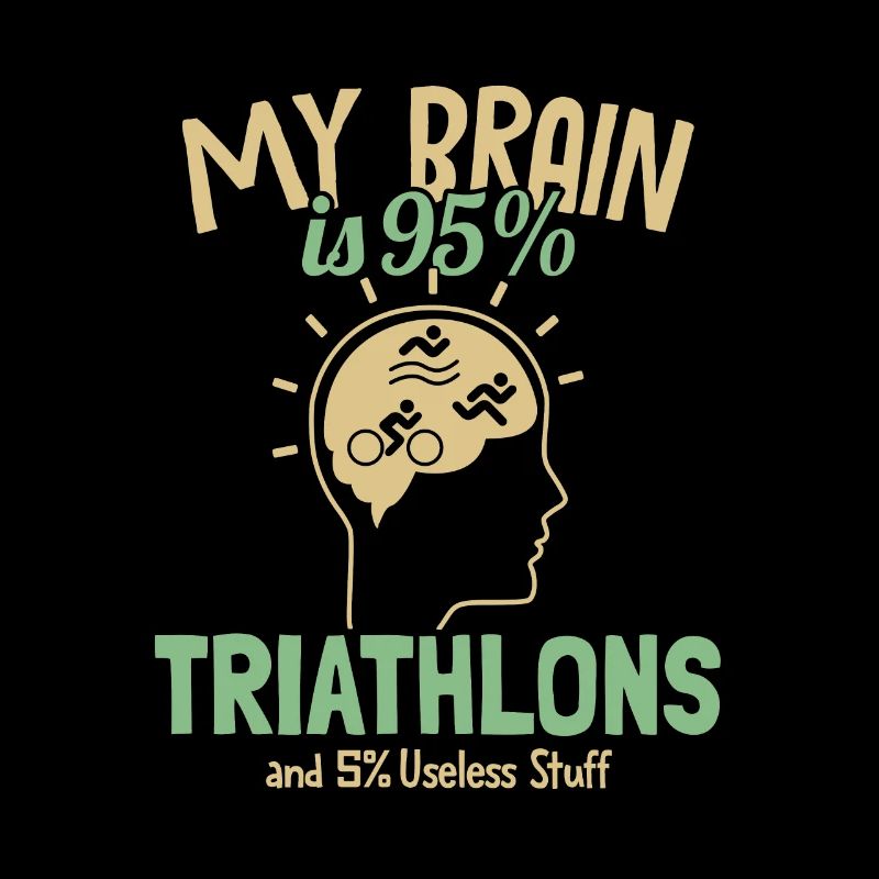 Mon cerveau est composé à 95% de triathlons Triathlète Entraînement