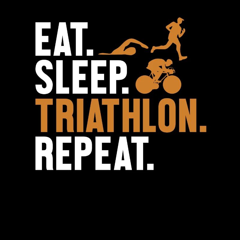 Eat Sleep Triathlon Repeat Triathlete Training
