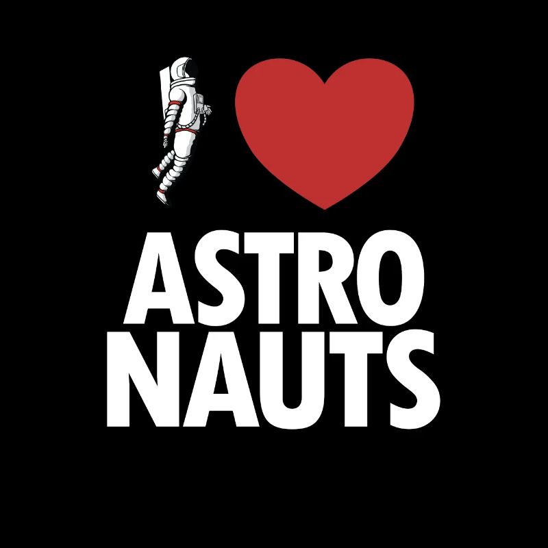 I Love Astronauts Cosmonaut Spaceship Taikonaut