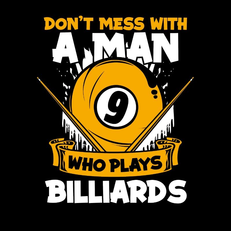 Don't Mess With A Man Who Plays Billiards