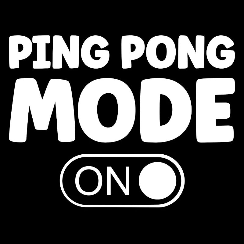 Table Tennis Ping Pong Mode On Saying for Table