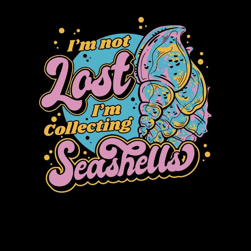 I'm Not Lost I'm Collecting Seashells Seashell