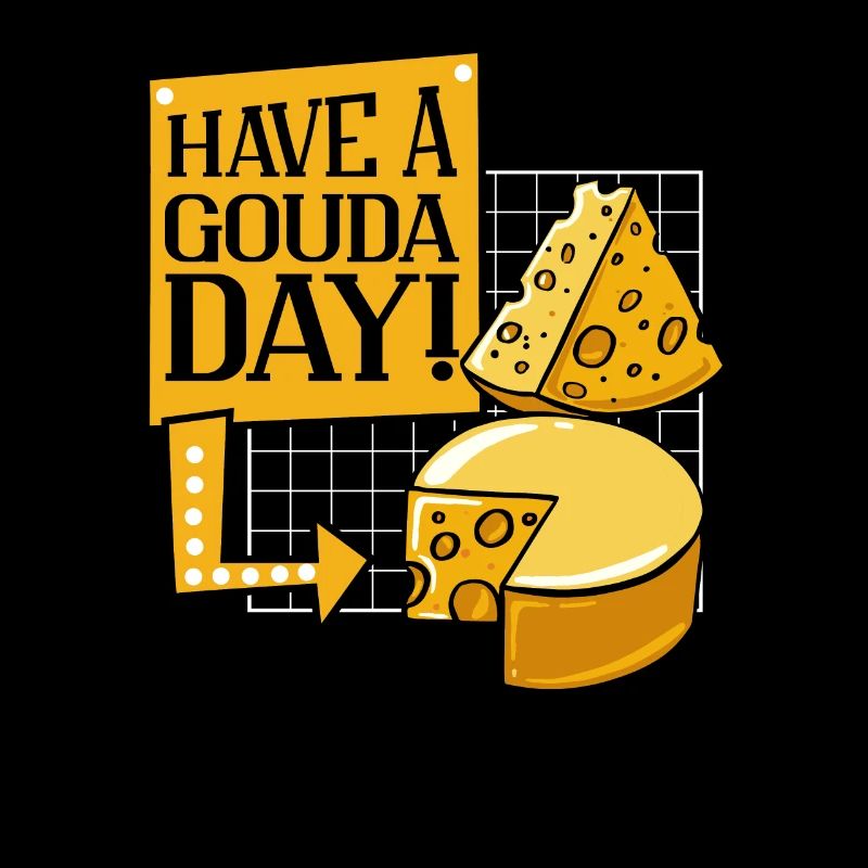Have A Gouda Day Maker Queso Cheesemonger Lover