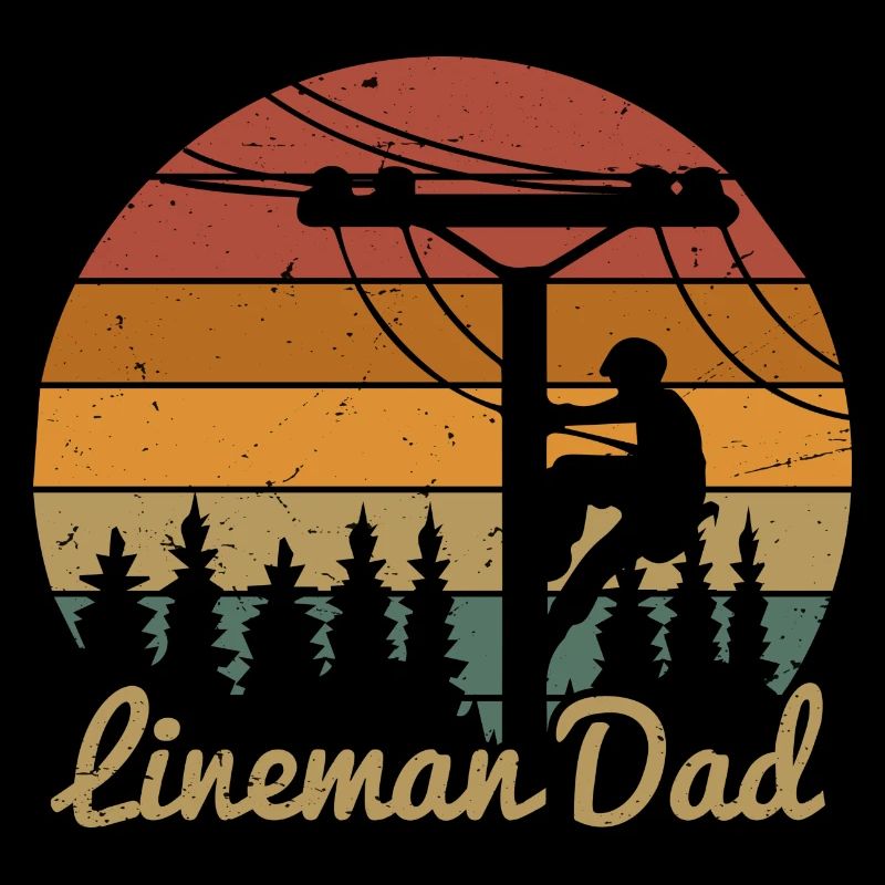 Funny Lineman Dad | Electric Cable Lineman Fathers