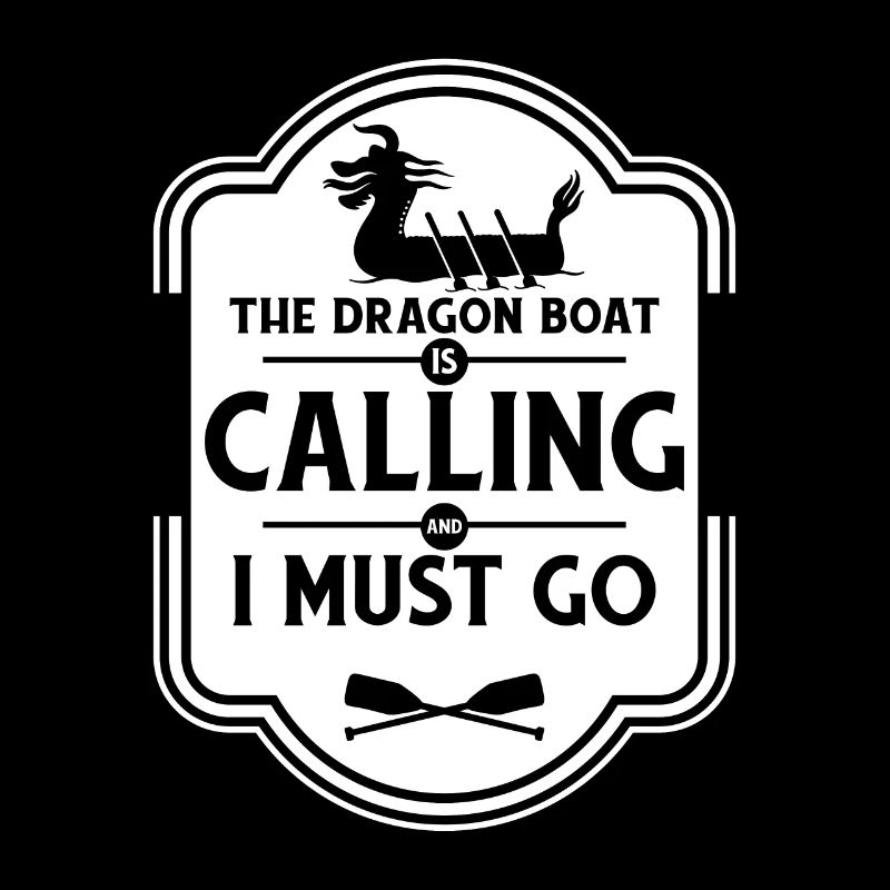 Dragon Boat Is Calling And I Must Go Team Lover