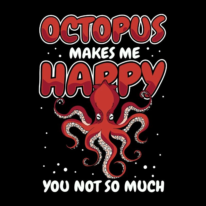 Octopus Makes Me Happy Octopoda Cephalopoda Lover