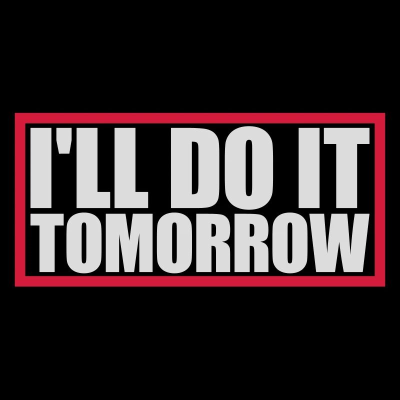 do it tomorrow Zitat