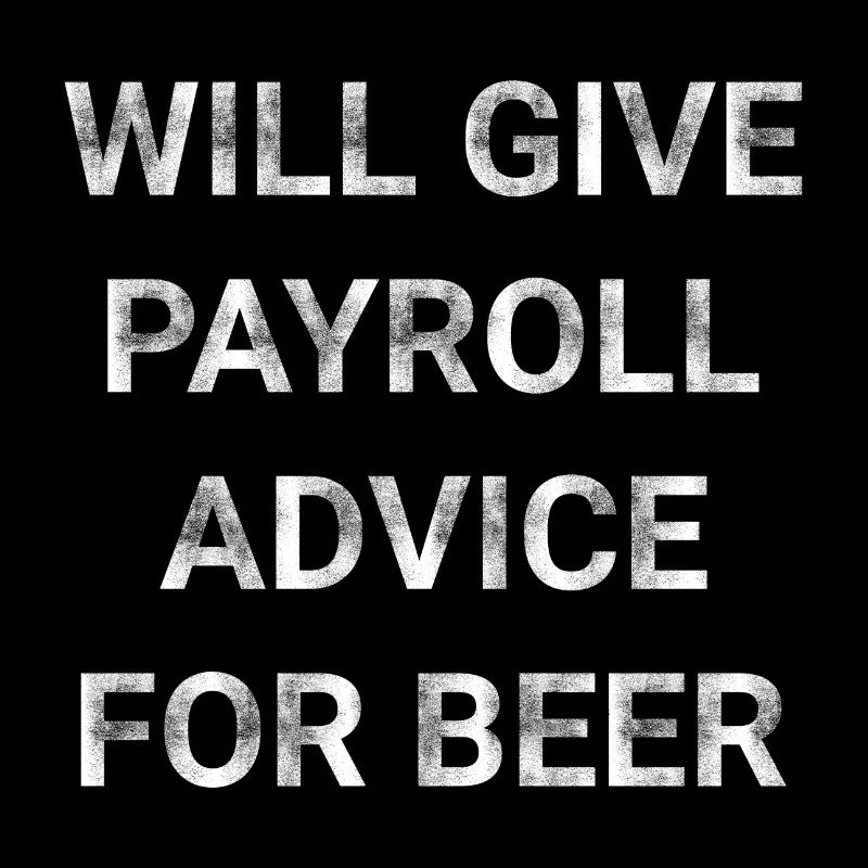 Will Give Payroll Advice For Beer