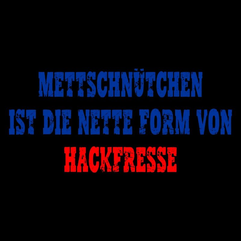 Mettschnütchen, Hackfresse