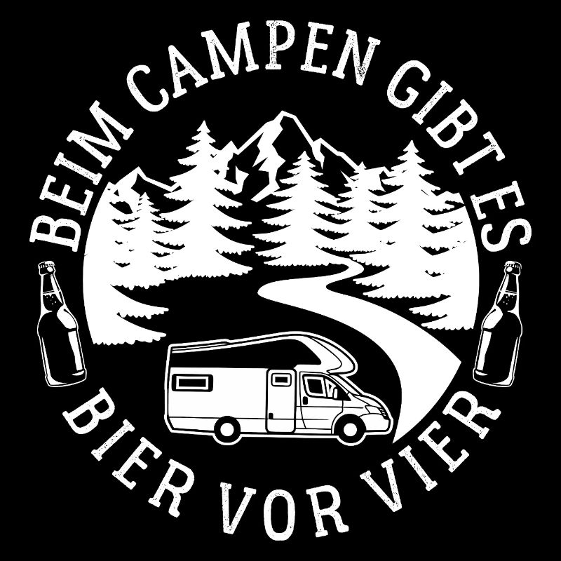 Beim Camping gibt es Bier vor vier - Spruch