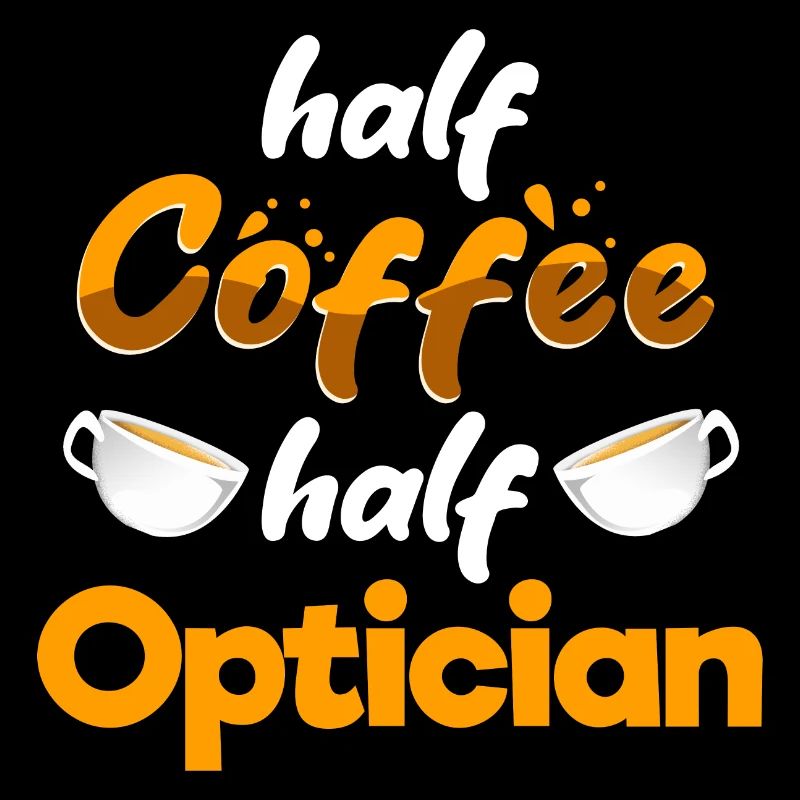 Half Coffee Half Optician Funny Optometrist Humor