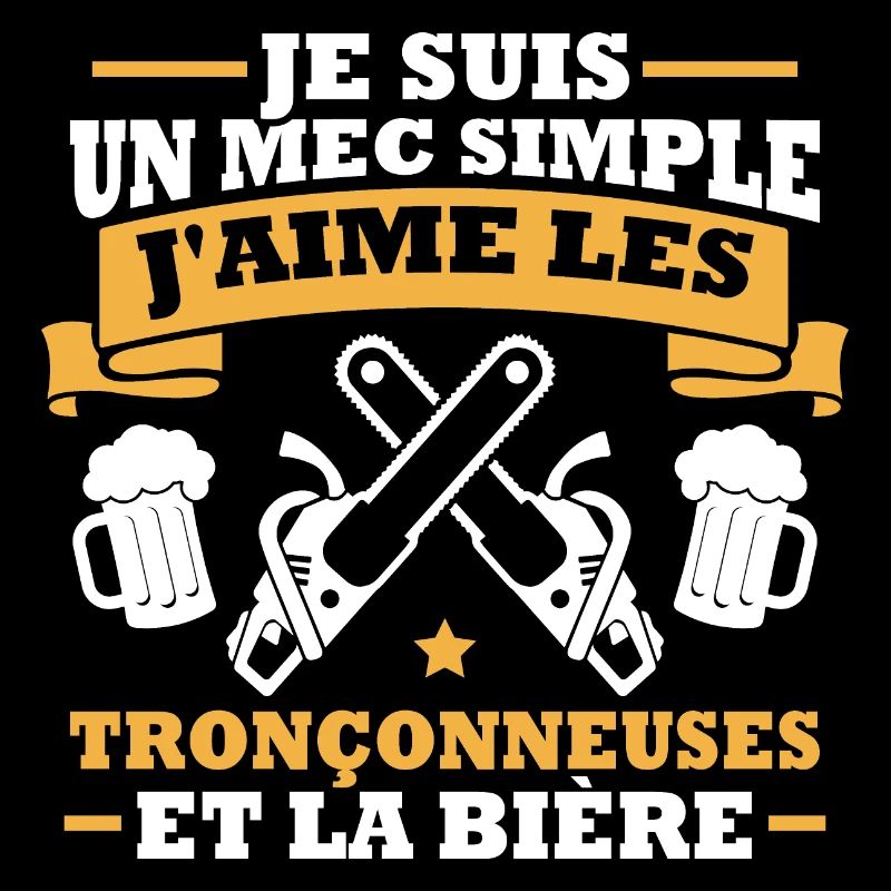Un mec simple j aime les tronçonneuses et la bière