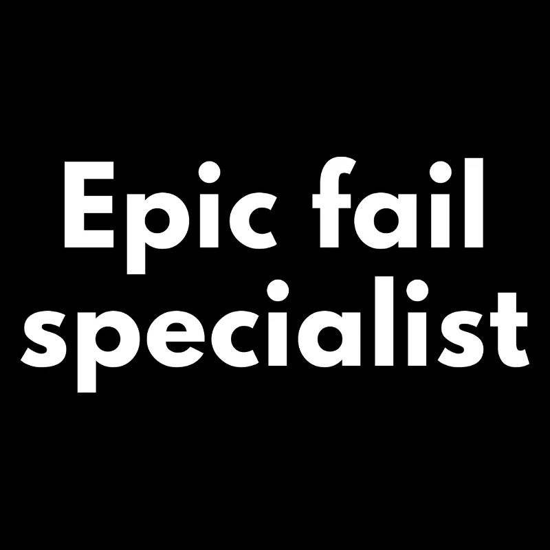 Epic Fail Specialist – Fun Design