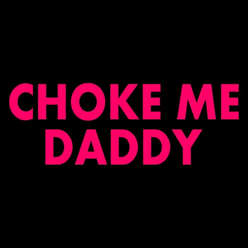 Choke me daddy