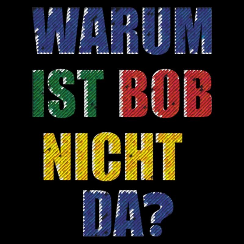 POURQUOI BOB N’EST-IL PAS LÀ ?