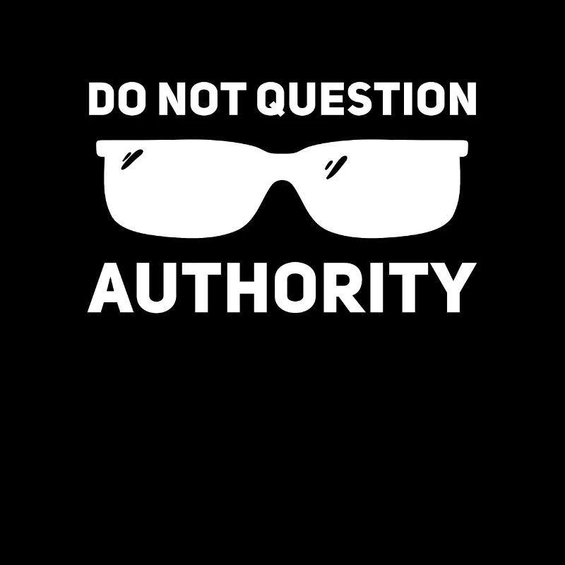 Don't question authority