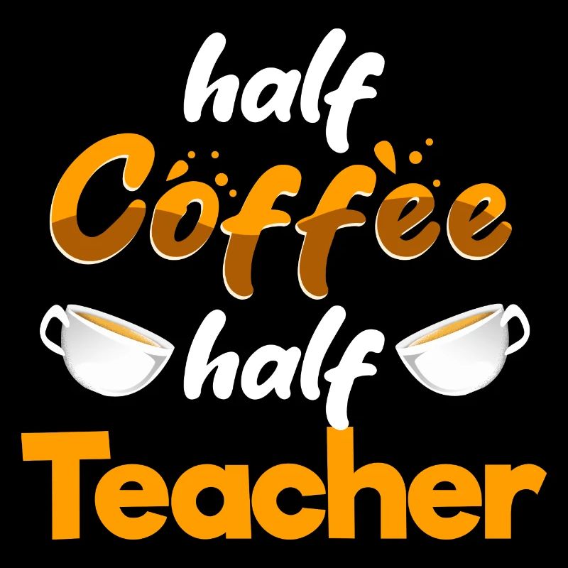 Half Coffee Half Teacher Funny Teaching Humor