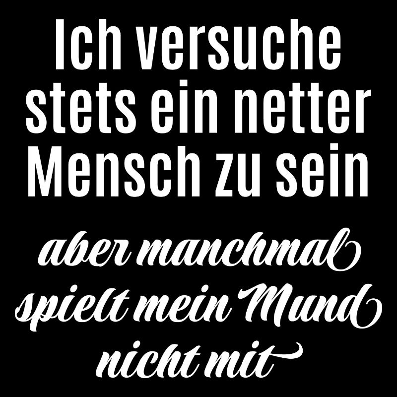 Ich versuche ein netter Mensch zu sein - Spruch
