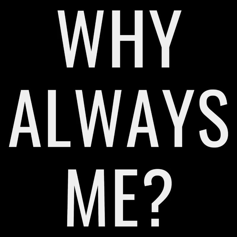 Warum immer ich?