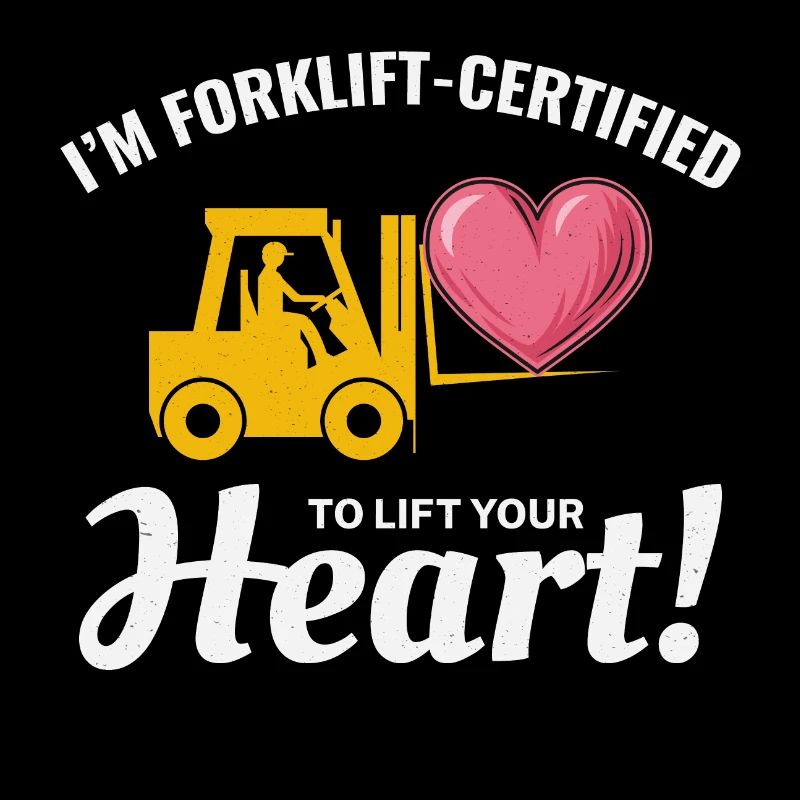 Forklift Operator Driver Valentine’s Day Funny