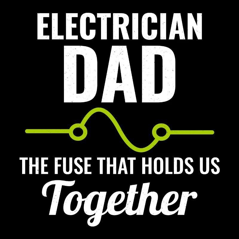 Electrician Dad Electrical Technician Engineer