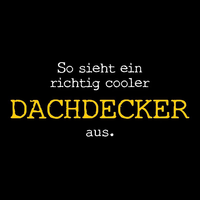 So sieht ein richtig cooler Dachdecker aus.