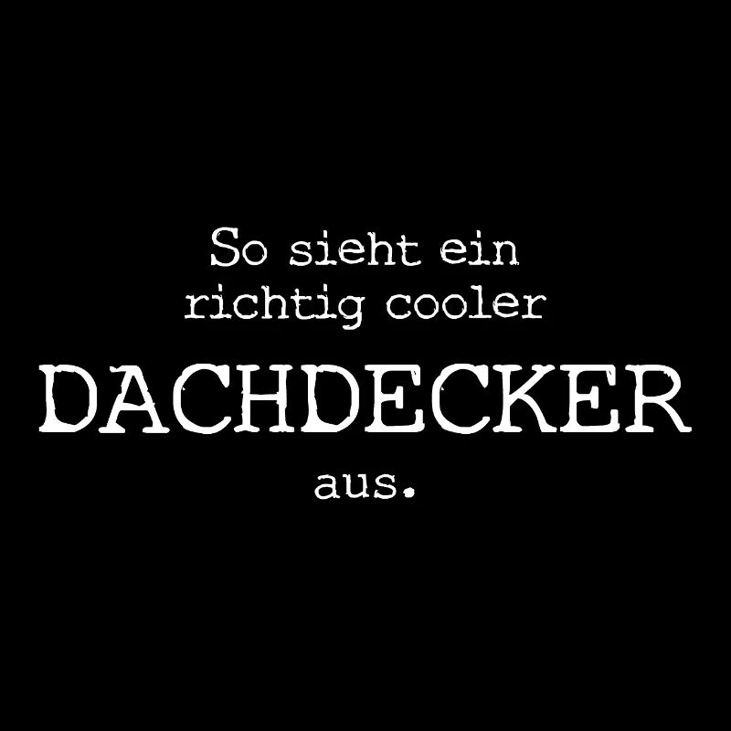 So sieht ein richtig cooler Dachdecker aus.